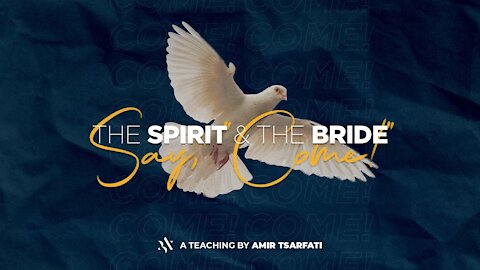 The Spirit and the Bride Say, Come