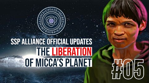 SSP Alliance Update: Liberation of Micca's Planet & Hope for Earth