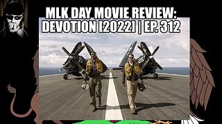 MLK Day Movie Review: Devotion [2022] | Ep. 312