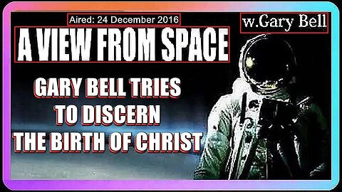 TRYING TO DISCERN WHEN JESUS CHRIST'S WAS BORN... | GARY BELL | (TALK-RADIO: AVFS 2016-12-24)
