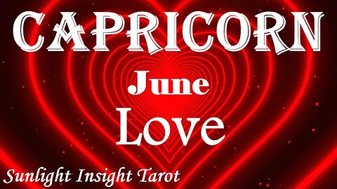 Capricorn *You May Not Be Ready For This Level of Love, The Open Honest True Kind* June Love