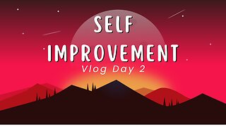 Self Improvement Vlog 2