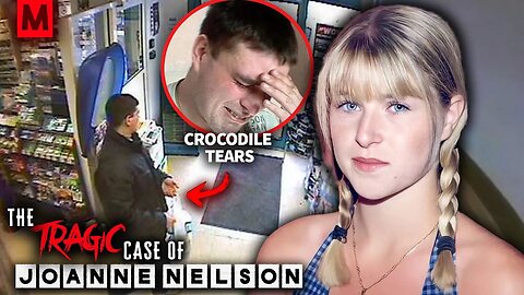 Deceptive Tears: The Tragic Case of Joanne Nelson | True Crime Documentary