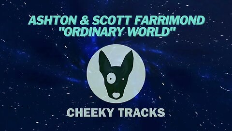 Ashton & Scott Farrimond - Ordinary World (Cheeky Tracks) release date 4th August 2023