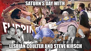 Saturn’s Day with Lesbian Coulter and Steve Kirsch