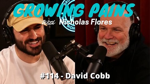 #114 David Cobb - Growing Pains with Nicholas Flores