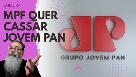 MPF de SÃO PAULO pede a CASSAÇÃO de CONCESSÕES de RÁDIO da JOVEM PAN por ter CRITICADO a JUSTIÇA