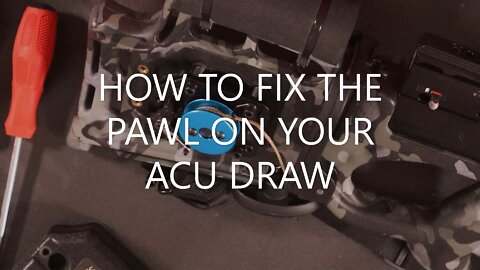 HOW TO FIX THE PAWL ON YOUR ACU DRAW