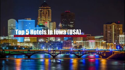 Top 5 Hotels In Iowa USA