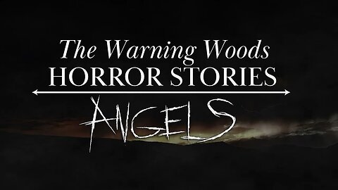 ANGELS | Paranormal Horror Story | The Warning Woods Horror and Scary Stories