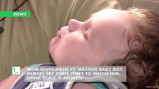 Mom Gives Birth to Massive Baby Boy. Nurses Try Three Times to Weigh Him, Think Scale Is Broken