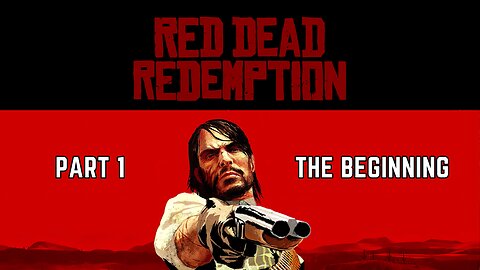 RED DEAD REDEMPTION: Part 1 | First time playthrough #reddeadredemption