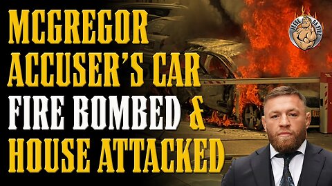 BREAKING! McGregor Accuser DROPS CHARGES After CAR FIREBOMB & ATTACK on her Home!!