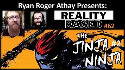 Reality Based #62: The Jinja Ninja #2