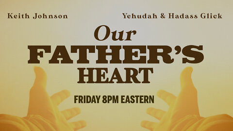Our Father's Heart (NEW SERIES) | Shabbat Night Live