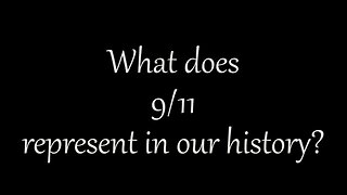 What does 9/11 represent in our collective history of the world?