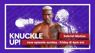 Subriel Matías | Knuckle Up with Mike Orr | Talkin Fight