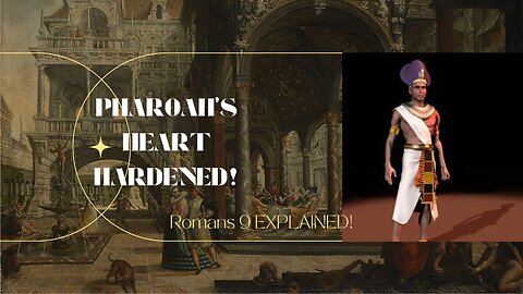Pharoah's heart hardened: Romans 9 explained!