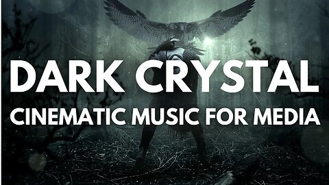 Dramatic Music for Film and TV | Dark Crystal (Background Music)