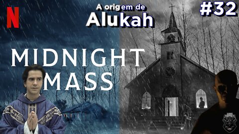 ALUKAH - O DEMÔNIO MISTERIOSO DA SÉRIE MISSA DA MEIA NOITE - MIDNIGHT MASS DEMON