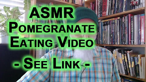 The Story Behind the ASMR Pomegranate Eating Video: 420 Munchies [SEE LINK FOR ORIGINAL VIDEO]