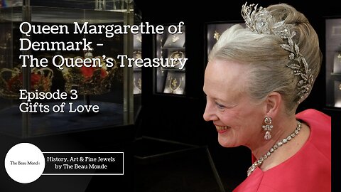 Queen Margrethe of Denmark - The Queen's Treasury - Ep 3 - Gifts of Love