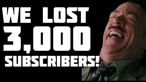We lost over 3,000 Subs...
