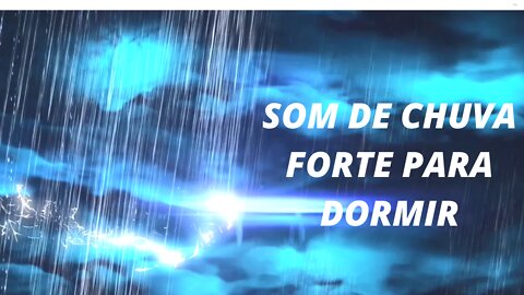 CHUVA FORTE COM TROVÕES PARA DORMIR