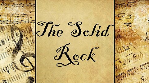 The Solid Rock | Hymn