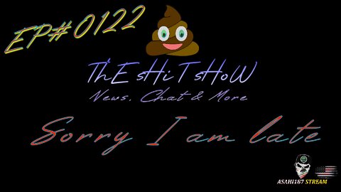 ThE sHiT sHoW EP#0122 News, Chat & More...