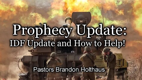 Prophecy Update: IDF Update and How to Help!