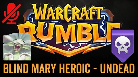 WarCraft Rumble - No Commentary Gameplay - Blind Mary Heroic - Undead