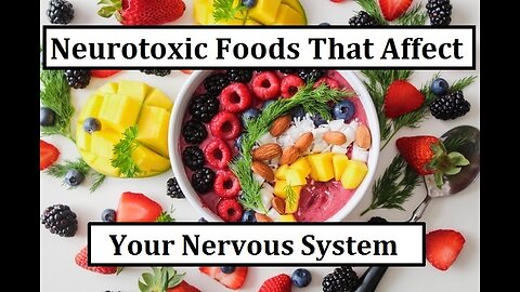 Neurotoxic Foods that Can Affect Your Nervous System & Fight/Flight Responses