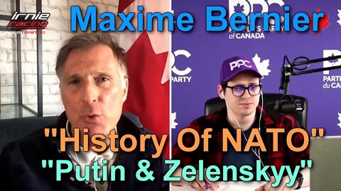 PPC Leader Maxime Bernier explains History of NATO, Putin & Zelenskyy March 3, 2022 | Irnieracing