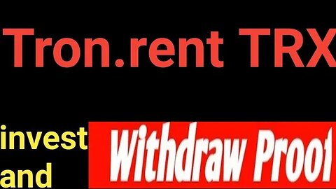 how to invest and withdraw Live proof from tron rent