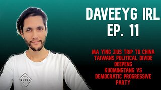 Ma Ying-jeou's Trip to China Represents Taiwans Political Divide - Daveey G IRL EP 11