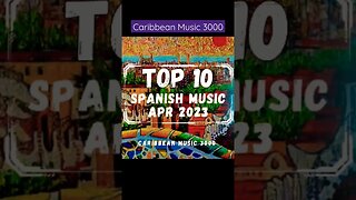 Top10 Spanish Music | APR 2023 #Top10 #caribbeanmusic #spanishmusic #viral #shorts
