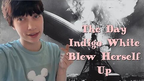 The Day Indigo White Blew Herself Up