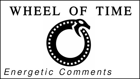The Wheel of Time: An Energetic Commentary