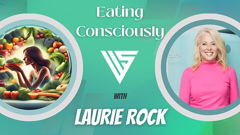 Wellness Superheroes | Eating Consciously w/ Laurie Rock