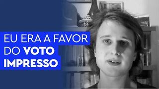 Por que eu era favorável ao voto impresso até ano passado?