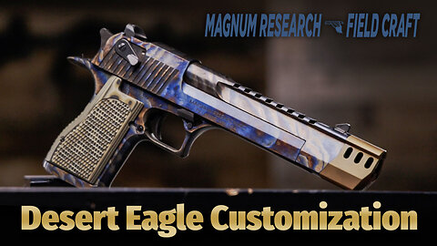 Magnum Research Field Craft: Desert Eagle Customization