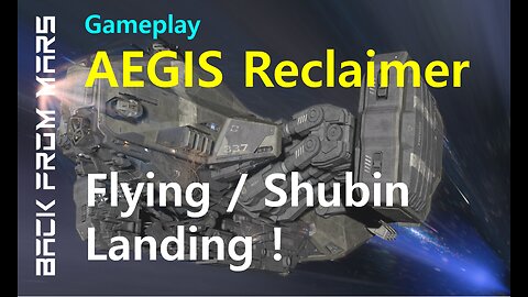 Star Citizen Gameplay - Aegis RECLAIMER Flying with a Night Landing at Shubin