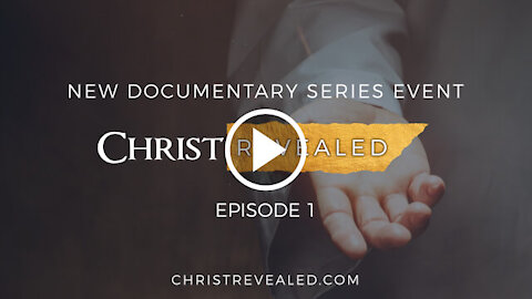 Christ Revealed - Episode 1