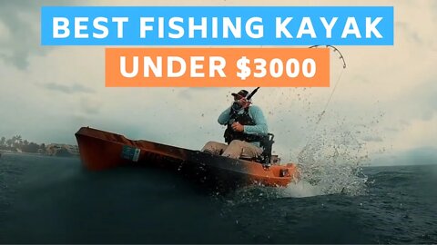 Top 5 Fishing Kayaks Under $3000 (Spring 2021)