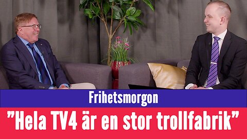 Frihetsmorgon - "Hela TV4 är en stor trollfabrik"