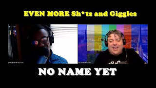 Even More Sh*ts and Giggles - S3 Ep. 21 No Name Yet Podcast