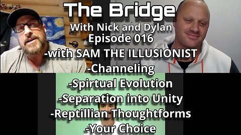 The Bridge With Nick and Dylan Episode 016 with SAM The Illusionist