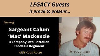 Legacy Guests – Sgt Mac Mckenzie - Rhodesian Army - Rhodesia Regiment