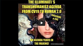 THE ILLUMINATI’S TRANSHUMANIST AGENDA: FROM CV19 TO HUMAN 2.0